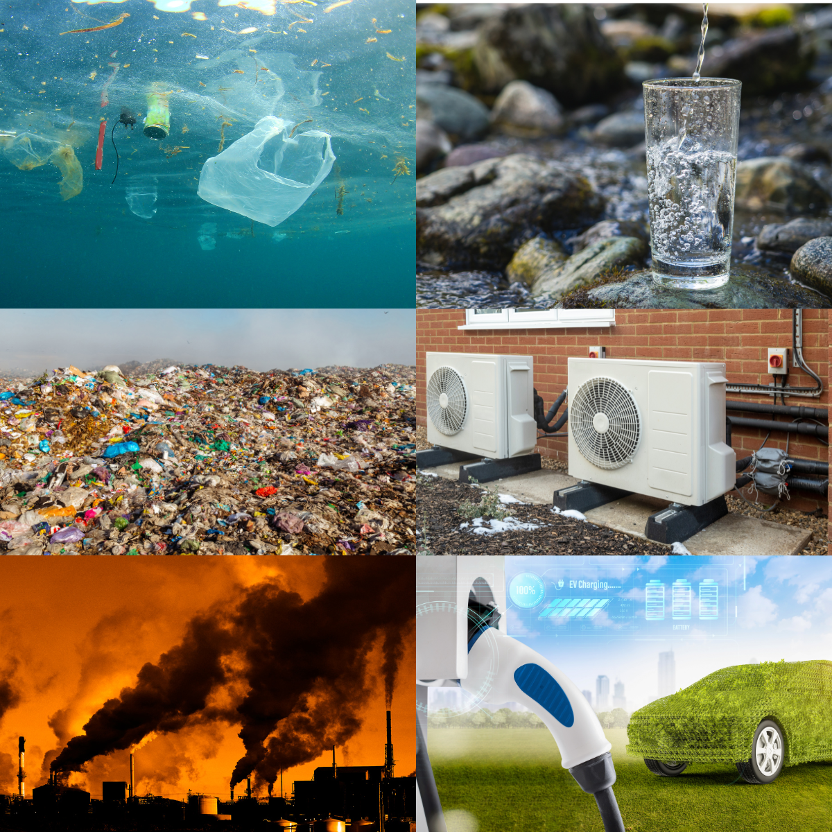 Divided into 6 photos on the Left top: garbage floating in the ocean Right top: glass of clean water sitting on rocks Left middle: landfill of garbage Right middle: 2 heat pumps on the side of a red brick building Left bottom: black smoke coming out of smokestacks with an orange sky Right Bottom: A electric vehicle plug in the forefront, a car in the midground covered in grass, in the background there is a cityscape under a bright blue sky.